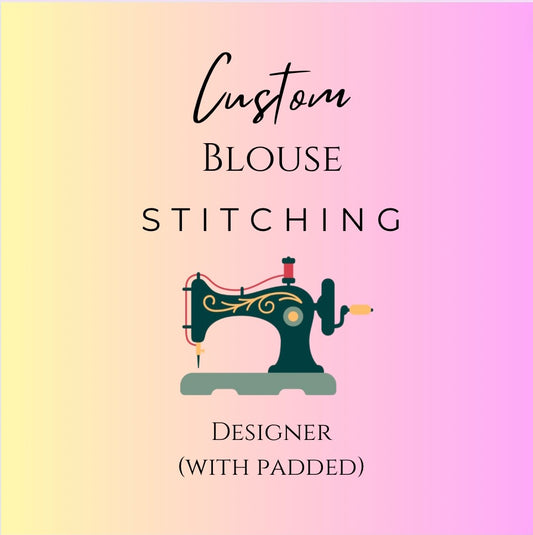 Custom Blouse Stitching (Designer with padded)