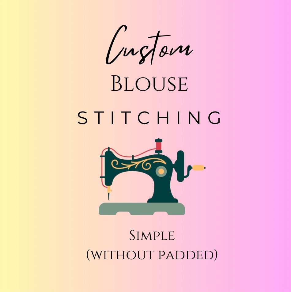 Custom Blouse Stitching (Simple without padded)